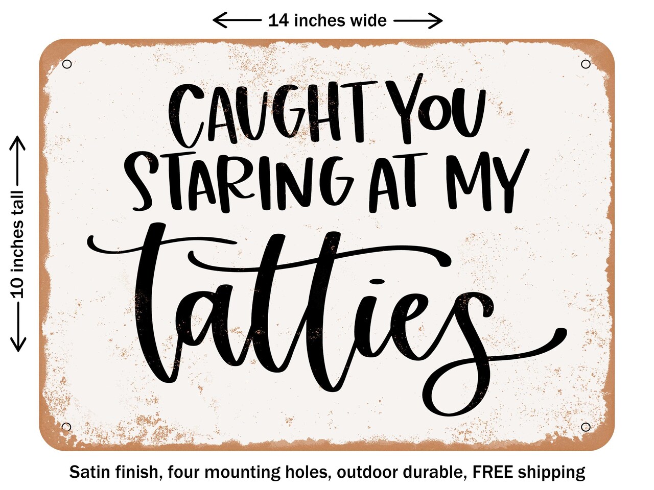 DECORATIVE METAL SIGN - Caught You Staring At My Tatties - Vintage Rusty Look